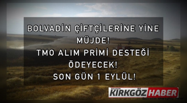 BOLVADİN ÇİFTÇİLERİNE YİNE MÜJDE! TMO ALIM PRİMİ DESTEĞİ ÖDEYECEK SON GÜN 1 EYLÜL