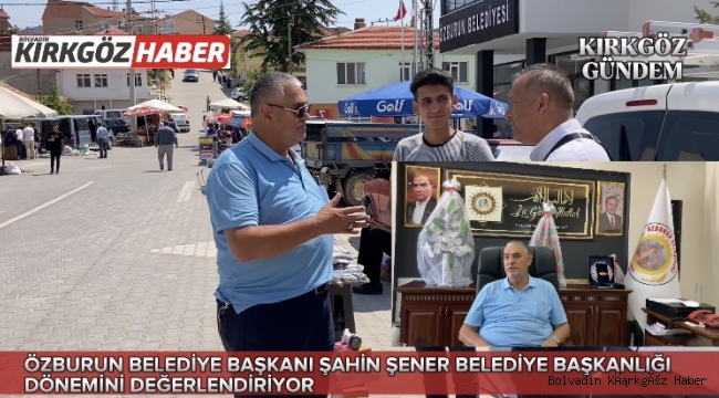 ÖZBURUN BELEDİYE BAŞKANI ŞENER KIRKGÖZ GÜNDEM’DE HİZMETLERİNİ ANLATTI