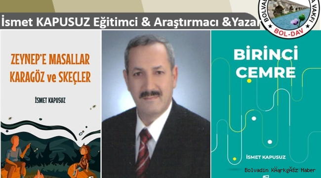 BOL-DAV YAZAR DEĞERLERİMİZ İSMET KAPUSUZ KİMDİR?