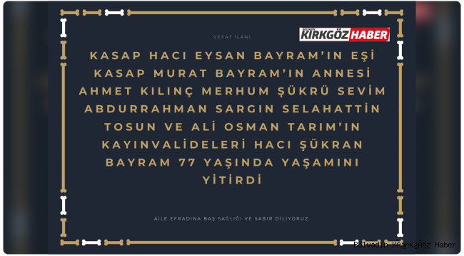 HACI ŞÜKRAN BAYRAM’A ALLAH’TAN RAHMET DİLİYORUZ
