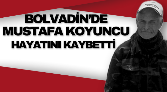 Bolvadin’de Mustafa Koyuncu Hayatını Kaybetti