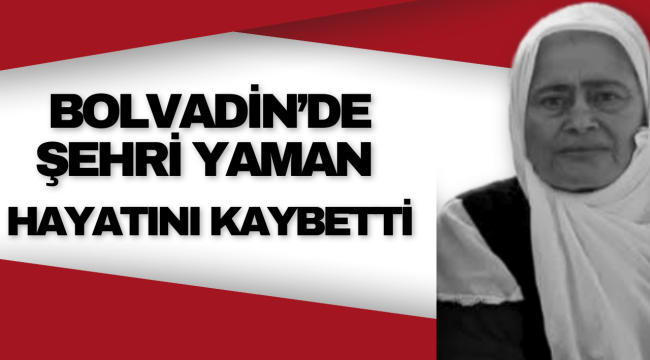 Şehri Yaman Hayatını Kaybetti