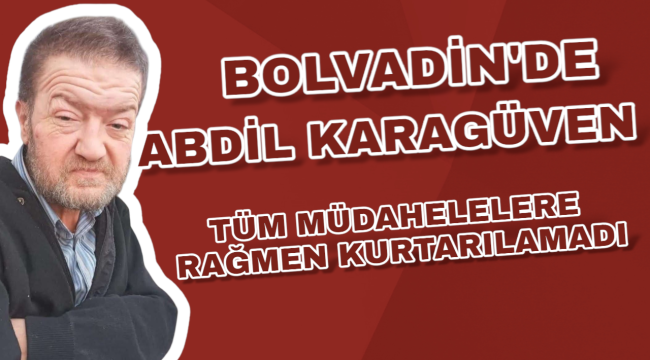 Abdil Karagüven Hayatını Kaybetti