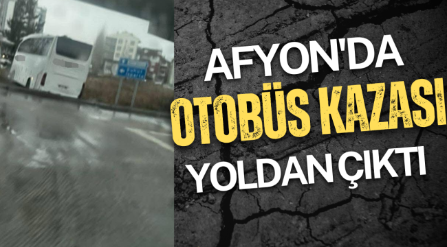 Afyonkarahisar'da Otobüs Kazası!