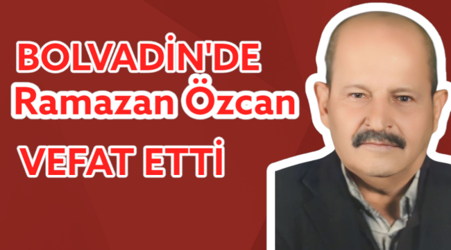 Bolvadin'de Ramazan Özcan Yaşamını Yitirdi