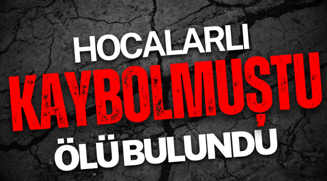 Hocalarlı Kaybolmuştu! Ölü Bulundu