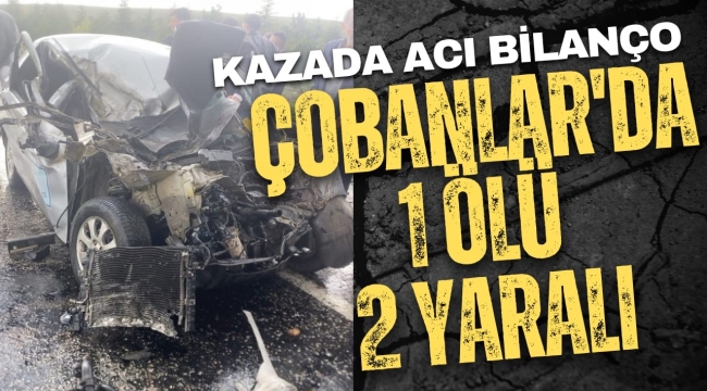 Bolvadin-Çobanlar Yolunda Feci Kaza: 1 Kişi Hayatını Kaybetti, 2 Yaralı