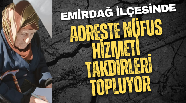 Emirdağ’da “Adreste Nüfus Hizmeti” Vatandaşın Ayağına Gidiyor