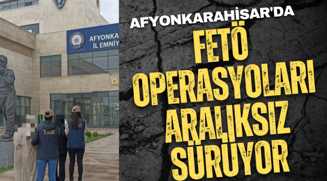 Afyonkarahisar’da FETÖ Soruşturması: Güncel Öğrenci Yapılanmasına Operasyon