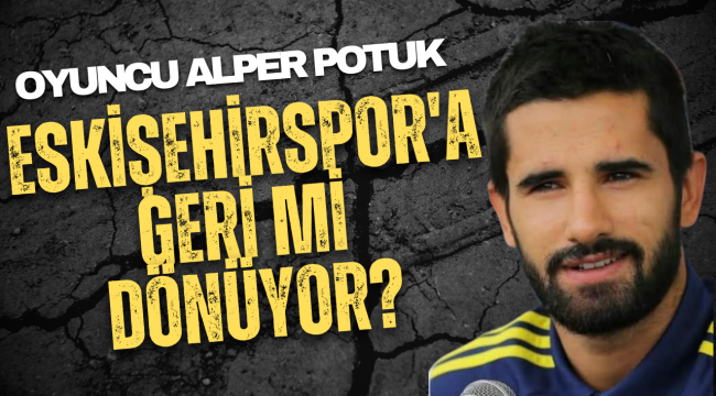 Alper Potuk Makedonya Defterini Kapattı: Eskişehirspor’a Geri Dönüş Mü?