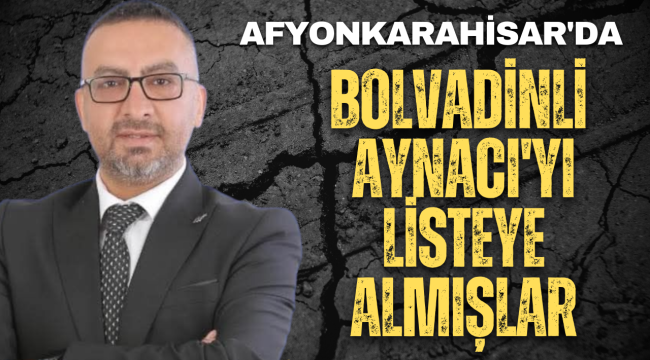 Aynacı'yı Afyonkarahisar'da Listeye Aldılar