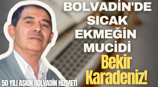 Sıcak Ekmeğin Ustası Bekir Karadeniz’e Vefa