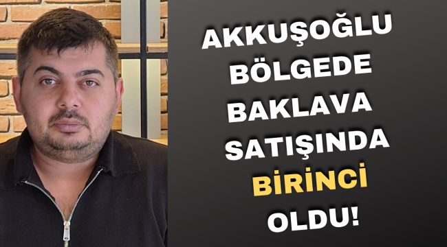 Akkuşoğlu Pastanesinin Baklavaları Yok Sattı