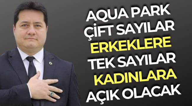 Aqua Park Çift Sayılarda Erekeklere Tek Sayılarda Kadınlara Açık Olacak