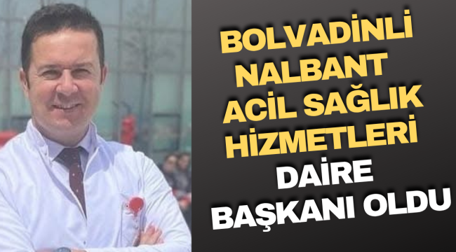 Bolvadinli Nalbant Acil Sağlık Hizmetleri Daire Başkanı Oldu