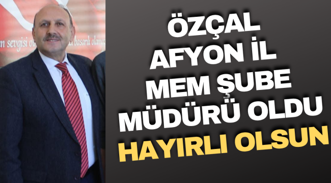 Derviş Özçal İl Milli Eğitim’de Şube Müdürü Oldu