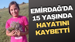 Emirdağ'da 15 Yaşında Hayatını Kaybetti