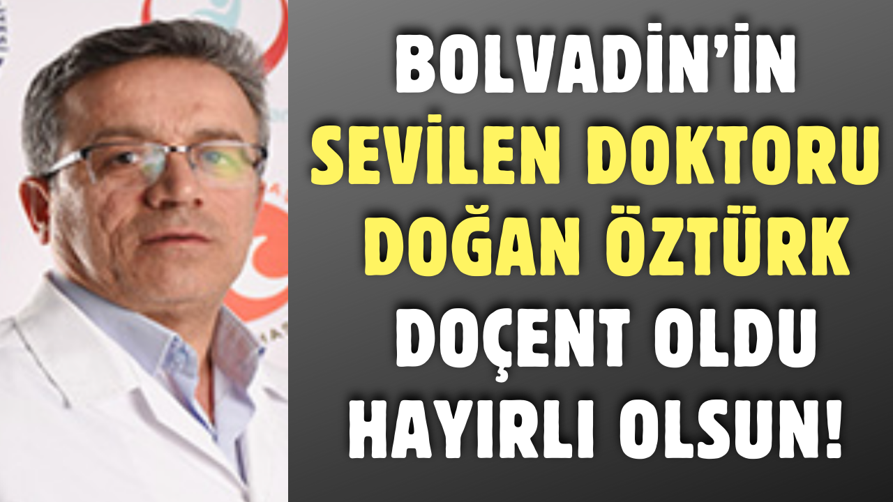 Bolvadin’in Sevilen Doktoru Doğan Öztürk Doçent Oldu