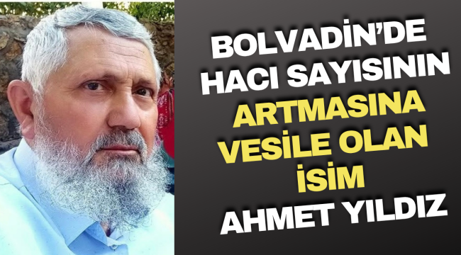 Bolvadin’de Hacı Sayısının Artmasına Vesile Olan İsim Ahmet Yıldız