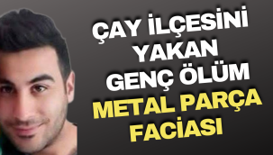 Çay İlçesini Yakan Genç Ölüm