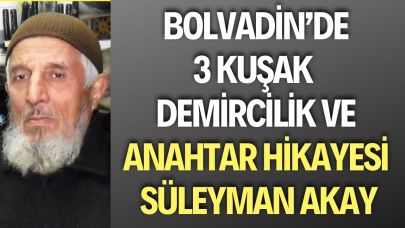 Bolvadin’de 3 Kuşak Demircilik ve Anahtar Hikayesi Süleyman Akay