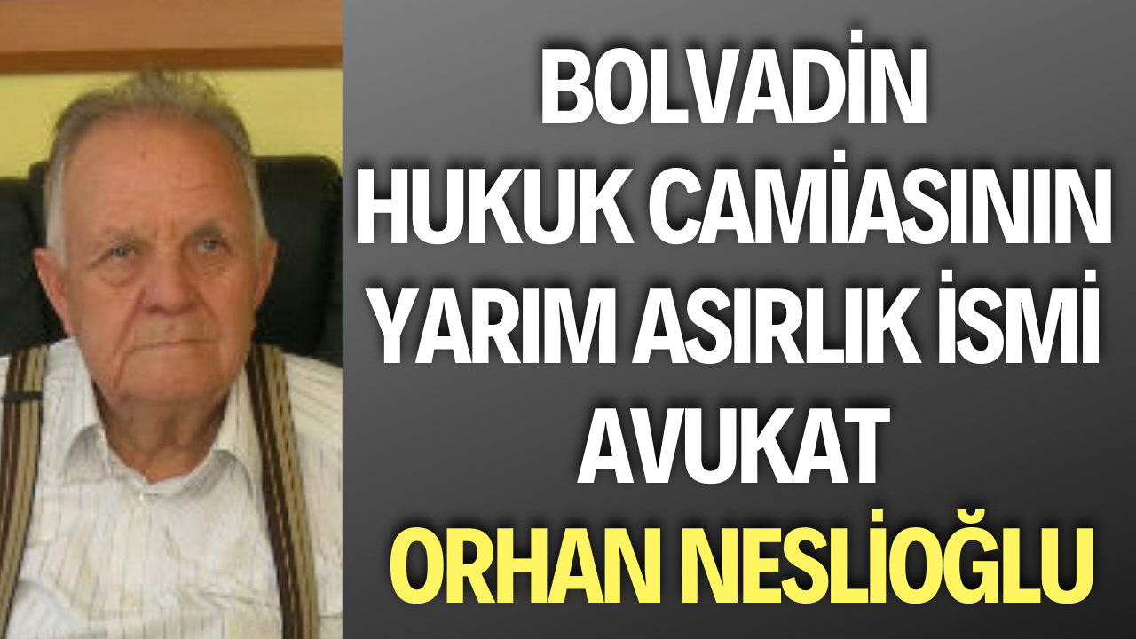 Bolvadin'de Hukuk Camiasının Yarım Asırlık İsmi Orhan Neslioğlu