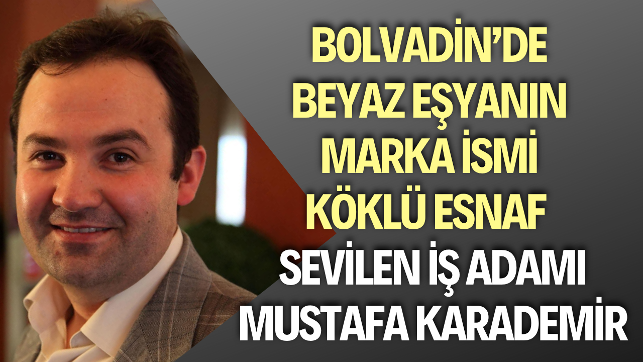 Bolvadinli İş İnsanı Mustafa Karademir, Esnaflığın Güçlü Temsilcisi