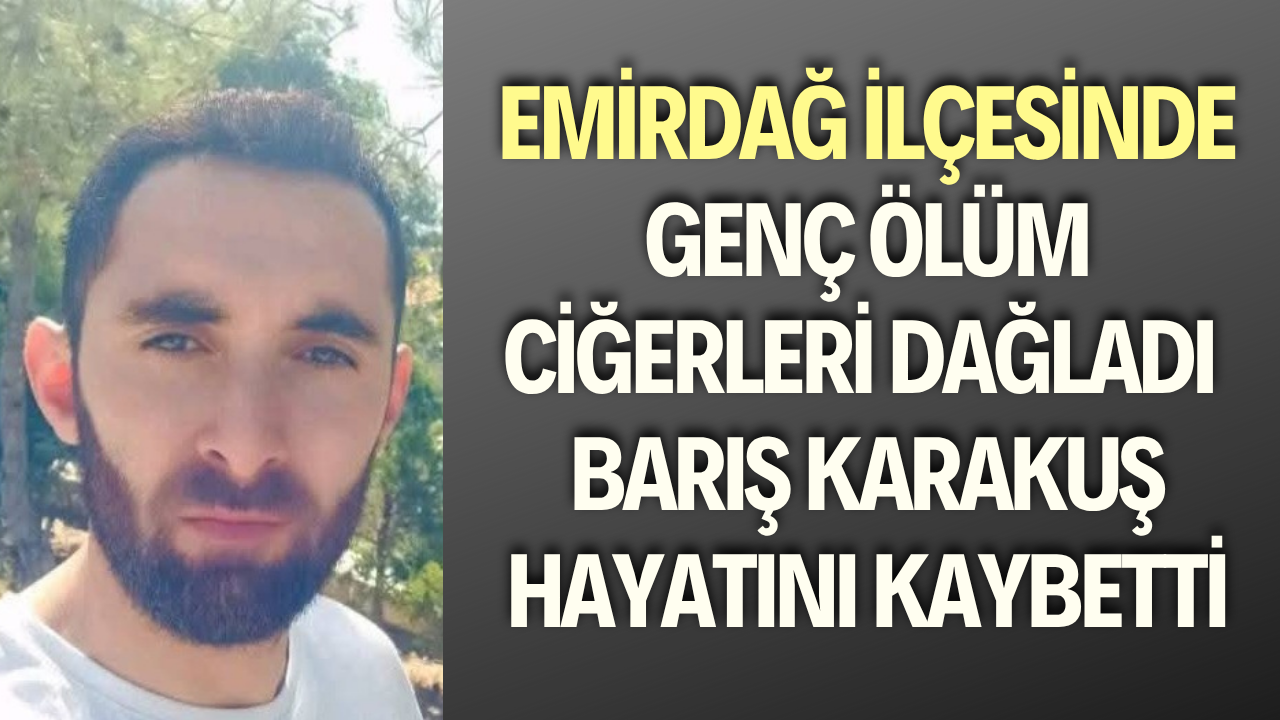 Emirdağ’da Genç Vatandaş İçin Son Uğurlama