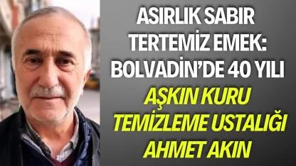 Asırlık Sabır Tertemiz Emek Bolvadin’de 40 Yılı Aşkın Kuru Temizleme Ustalığı Ahmet Akın
