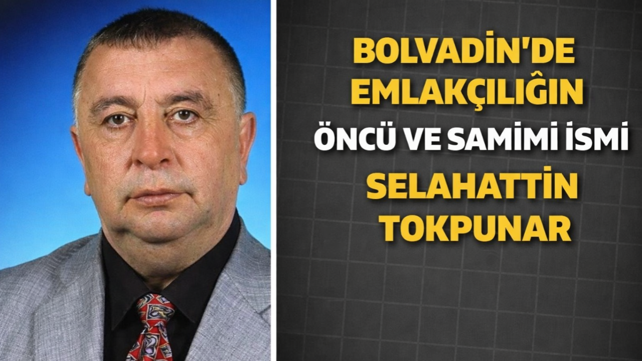 Bolvadin’de Emlakçılığın Öncü ve Samimi İsmi Selahattin Tokpunar