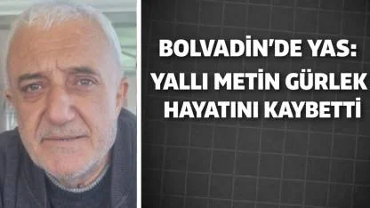 Bolvadin’de Yas: Yallı Metin Gürlek Hayatını Kaybetti