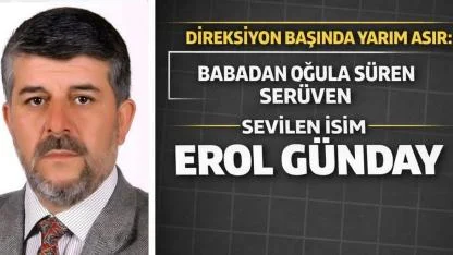 Direksiyon Başında Yarım Asır: Babadan Oğula Süren Serüven Sevilen İsim Erol Günday