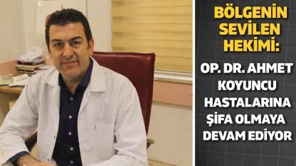 Bölgenin Sevilen Hekimi: Op. Dr. Ahmet Koyuncu Hastalarına Şifa Olmaya Devam Ediyor