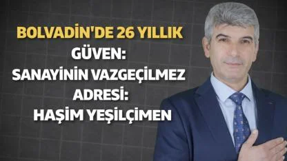 Bolvadin’de 25 Yıllık Güven: Sanayinin Vazgeçilmez Adresi: Haşim Yeşilçimen