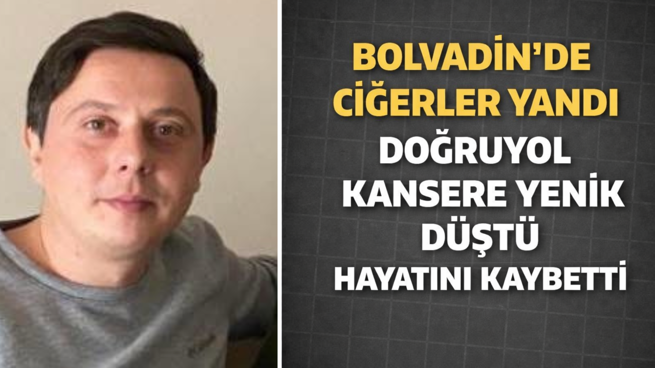 Bolvadin’de Ciğerler Yandı: Doğruyol Kansere Yenik Düştü Hayatını Kaybetti