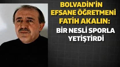 Bolvadin’de Bir Nesli Sporla Yetiştirdi Fatih Akalın