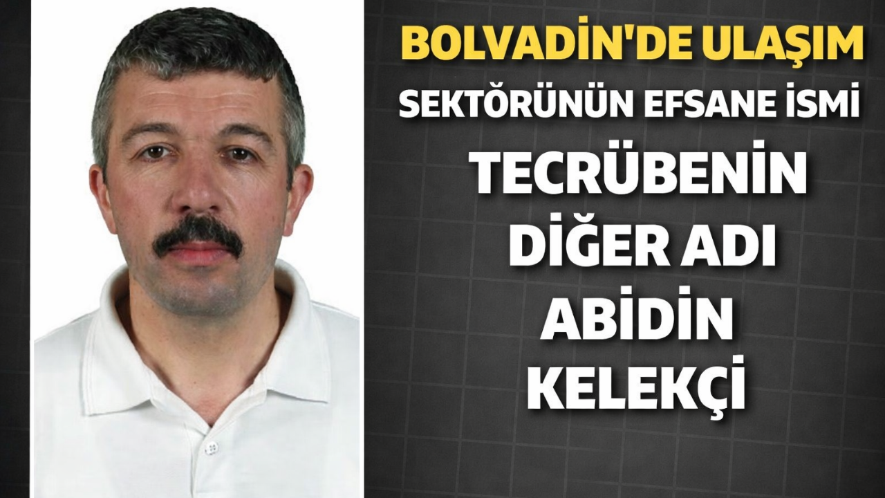 Bolvadin’de Ulaşım Sektörünün Efsane İsmi Abidin Kelekçi