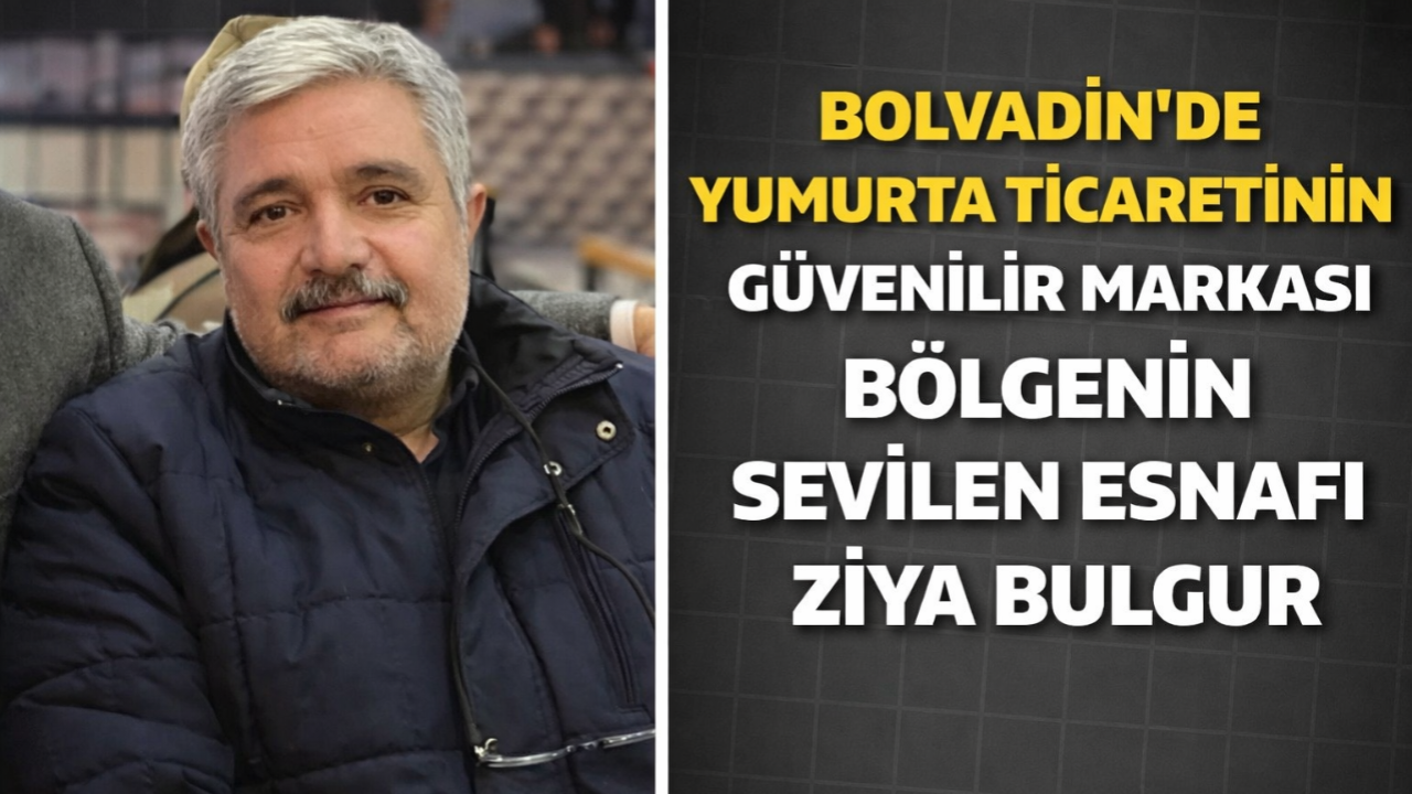 Bolvadin’de Yumurta Ticaretinin Güvenilir Markası Bölgenin Sevilen Esnafı Ziya Bulgur