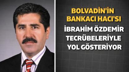 Bolvadin’in Bankacı Hacısı İbrahim Özdemir Tecrübeleriyle Yol Gösteriyor