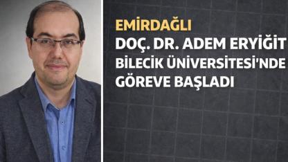 Emirdağlı Doç. Dr. Adem Eryiğit Bilecik Üniversitesi’nde Göreve Başladı