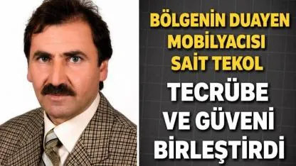Bölgenin Duayen Mobilyacısı Sait Tekol Tecrübe Güveni Birleştirdi
