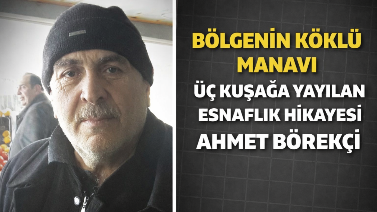 Bölgenin Köklü Manavı Üç Kuşağa Yayılan Esnaflık Hikayesi Ahmet Börekçi