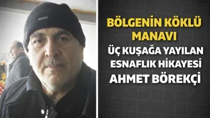 Bölgenin Köklü Manavı Üç Kuşağa Yayılan Esnaflık Hikayesi Ahmet Börekçi