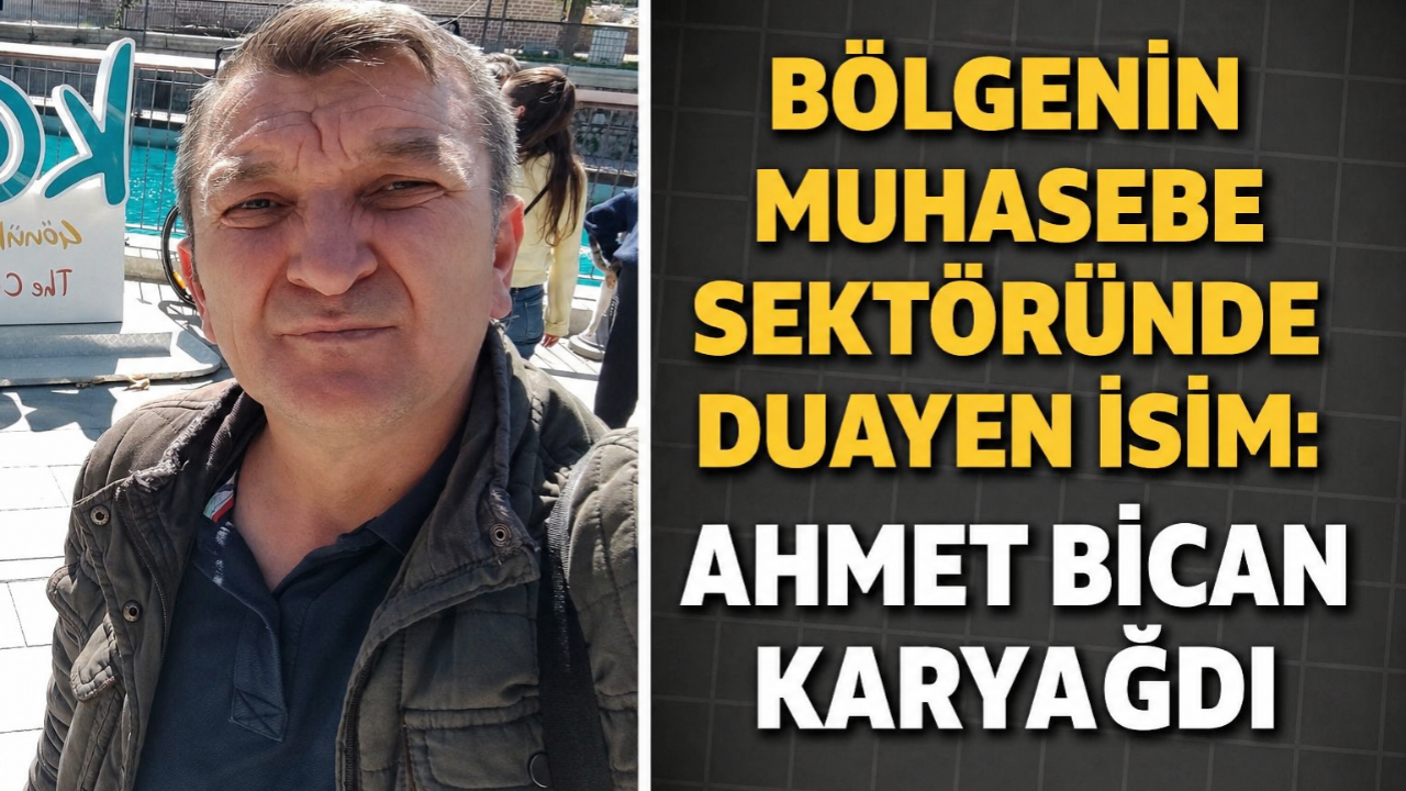 Bölgenin Muhasebe Sektöründe Duayen İsim Ahmet Bican Karyağdı