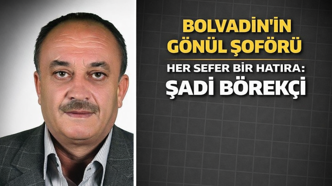 Bolvadin’in Gönül Şoförü Her Sefer Bir Hatıra: Şadi Börekçi