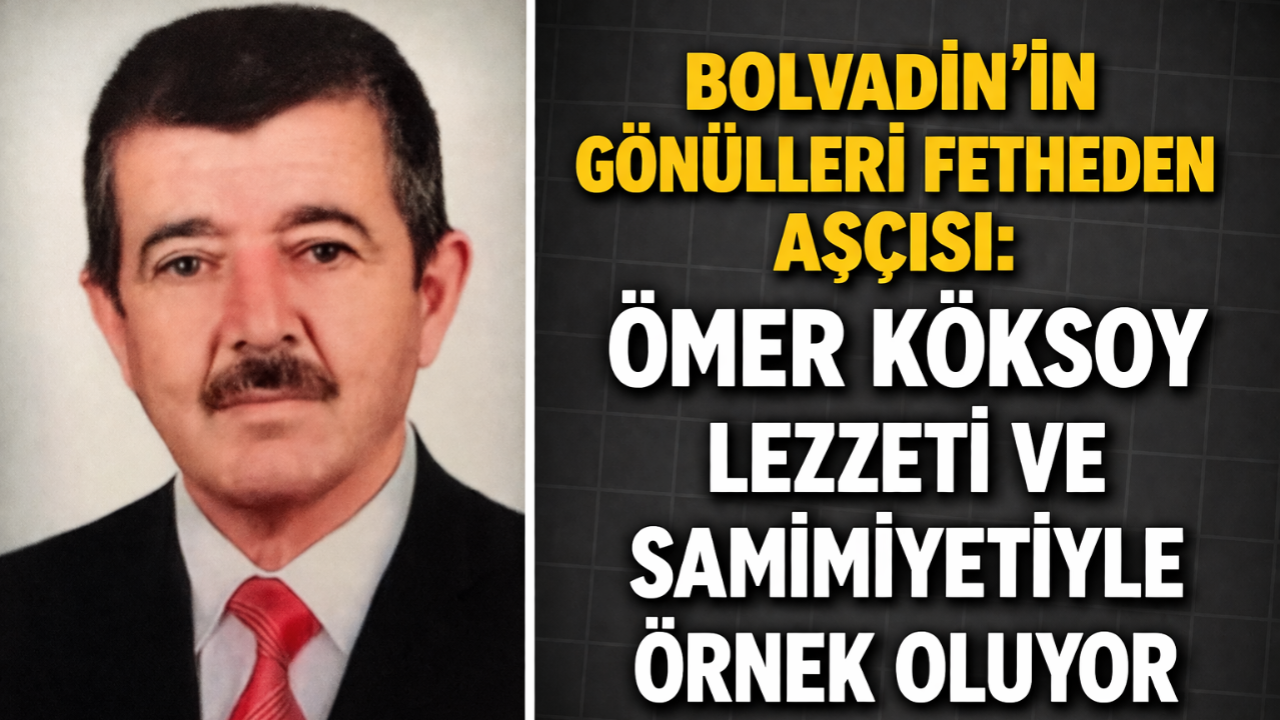 Bolvadin’in Gönülleri Fetheden Aşçısı: Ömer Köksoy Lezzeti ve Samimiyeti İle Örnek Oluyor