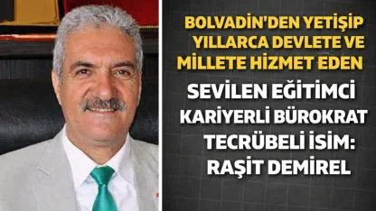 Bolvadin’den Yetişip Yıllarca Devlete ve Millete Hizmet Eden Sevilen Eğitimci Kariyerli Bürokrat Tecrübeli İsim: Raşit Demirel