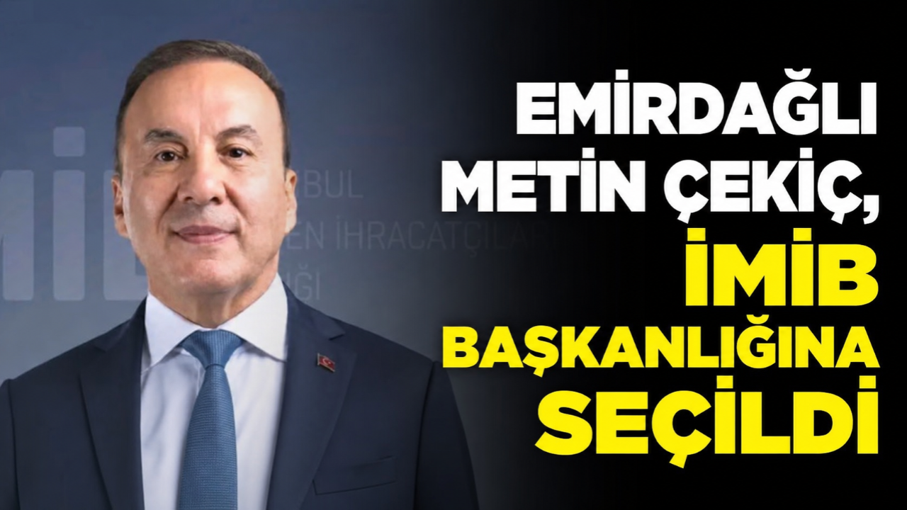 Emirdağlı Metin Çekiç İMİB Başkanlığına Seçildi